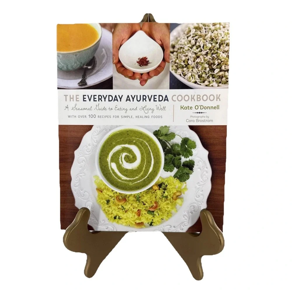 The Everyday Ayurveda Cookbook: A Seasonal Guide to Eating Kate Odonnel